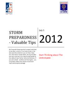 STORM PREPARDNESS - Valuable Tips Be Prepared! Knowing what to expect and what to do when a storm or hurricane comes is the best possible protection you can have. Keep