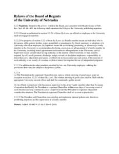 Bylaws of the Board of Regents of the University of Nebraska[removed]Nepotism. Subject to the powers vested in the Board, and consistent with the provisions of Neb. Rev. Stat[removed], the following shall constitute the