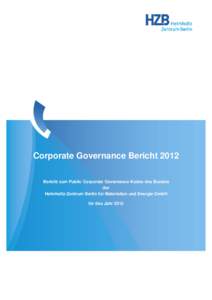 Corporate Governance Bericht 2012 Bericht zum Public Corporate Governance Kodex des Bundes der Helmholtz-Zentrum Berlin für Materialien und Energie GmbH für das Jahr 2012