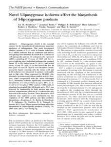 The FASEB Journal • Research Communication  Novel 5-lipoxygenase isoforms affect the biosynthesis of 5-lipoxygenase products Luc H. Boudreau,*,†,1 Jonathan Bertin,*,1 Philippe P. Robichaud,* Mark Laflamme,‡,§ Rodn