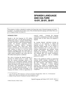 SPANISH LANGUAGE AND CULTURE 10-9Y, 20-9Y, 30-9Y This program of studies is intended for students who began their study of Spanish language and culture in Grade 4. It constitutes the last three years of the articulated S