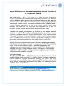 World HRD Congress Honors Pitney Bowes with the Coveted HR & Leadership” Award New Delhi, March 3 , 2015:- Pitney Bowes Inc., a global technology company that provides innovative products and solutions powering commerc