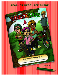 INTRODUCTION ............................................................................................... 1 STREET SAFE STUDENT ACTIVITY BOOK CONCEPTS FOR GRADES K–[removed] GRADE THREE CONNECTIONS TO CURRI