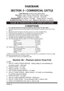 RABOBANK SECTION 5 – COMMERCIAL CATTLE Chief Steward: Andrew Price[removed]Stewards: Adam Parbury[removed]), Kylie Vaughan Judge: Anthony Hyland, Landmark - St George PRIZEMONEY: Pen Classes - First $20. Single C