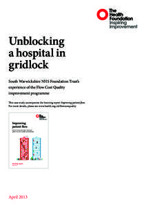 Unblocking a hospital in gridlock South Warwickshire NHS Foundation Trust’s experience of the Flow Cost Quality improvement programme