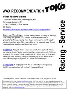WAX RECOMMENDATION Theodore Wirth Park, Minneapolis, MN Saturday, January 30 1 P.M. Qualifier, 2 P.M. Heats 1K Skate