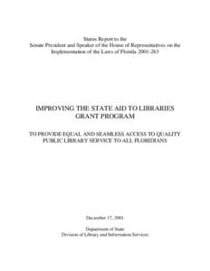 Status Report to the Senate President and Speaker of the House of Representatives on the Implementation of the Laws of Florida[removed]IMPROVING THE STATE AID TO LIBRARIES GRANT PROGRAM