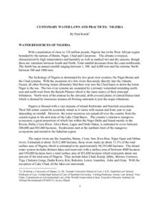 CUSTOMARY WATER LAWS AND PRACTICES: NIGERIA By Paul Kuruk1 WATER RESOURCES OF NIGERIA With a population of close to 138 million people, Nigeria lies in the West African region bounded by the nations of Benin, Niger, Chad