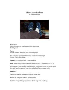 Mary Jane Parkers by Denise Layman Materials: Decor Accents Inc. Small gauge Adult Sock loom Knitting tool