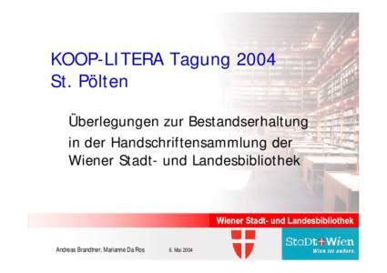 KOOP-LITERA Tagung 2004 St. Pölten Überlegungen zur Bestandserhaltung in der Handschriftensammlung der Wiener Stadt- und Landesbibliothek