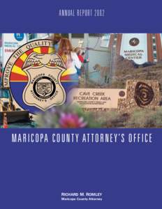 ANNUAL REPORT[removed]M A R I C O PA C O U N T Y AT T O R N E Y ’S O F F I C E RICHARD M. ROMLEY Maricopa County Attorney