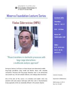 Minerva Foundation Lecture Series Vladas Sidoravicius (IMPA) Lecture Info Thursdays , Sept 22 - Oct 27