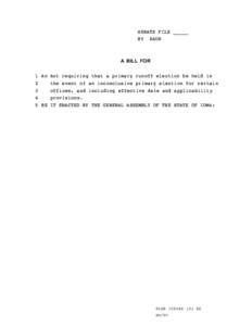 SENATE FILE _____ BY ZAUN A BILL FOR  1 An Act requiring that a primary runoff election be held in