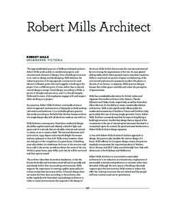 Robert Mills Architect ROBERT MILL S M E L B O U R N E , V I C TO R I A The 1991-established practice of Melbourne-based architect Robert Mills works solely on residential projects, and oversees each element of design, f
