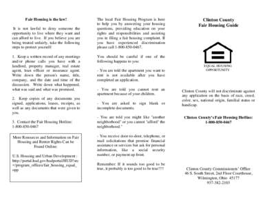 Fair Housing is the law! It is not lawful to deny someone the opportunity to live where they want and can afford to live. If you believe you are being treated unfairly, take the following steps to protect yourself: