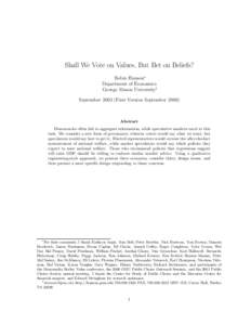 Shall We Vote on Values, But Bet on Beliefs? Robin Hanson∗ Department of Economics George Mason University† September[removed]First Version September 2000)