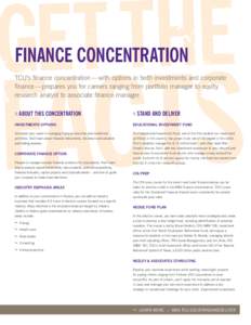 FINANCE CONCENTRATION TCU’s finance concentration —with options in both investments and corporate finance—prepares you for careers ranging from portfolio manager to equity research analyst to associate finance mana