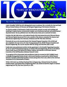 Alumni Spotlight Linda J. Broadbelt ‘94PhD has led a distinguished career in academia. She is currently the chair and Sarah Rebecca Roland Professor of Chemical and Biological Engineering at Northwestern University. As