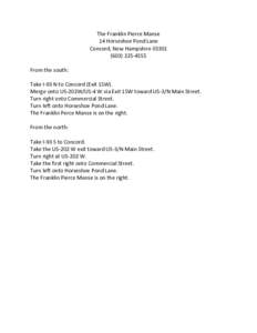 The Franklin Pierce Manse 14 Horseshoe Pond Lane Concord, New Hampshire[removed]4555 From the south: Take I-93 N to Concord (Exit 15W).