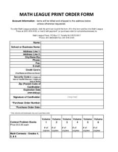 MATH LEAGUE PRINT ORDER FORM Account Information - items will be billed and shipped to the address below unless otherwise requested. To order Math League products, click the print icon to print the form, fill in this for