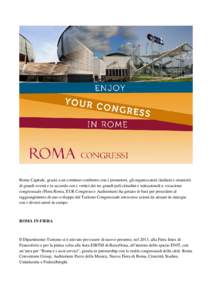 Roma Capitale, grazie a un continuo confronto con i promotori, gli organizzatori (italiani e stranieri) di grandi eventi e in accordo con i vertici dei tre grandi poli cittadini e istituzionali a vocazione congressuale (