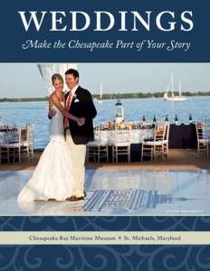 Weddings Make the Chesapeake Part of Your Story Michael Kress Photography, mymbkphoto.com.  Chesapeake Bay Maritime Museum  St. Michaels, Maryland