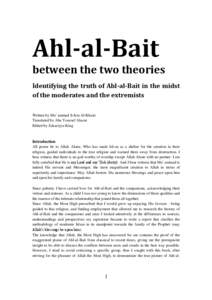Ahl-al-Bait  between the two theories Identifying the truth of Ahl-al-Bait in the midst of the moderates and the extremists Written by Mu¯ammad S«lim Al-Kha±r