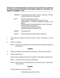 MINUTES OF THE ORGANIZATIONAL MEETING OF THE BOARD OF EDUCATION OF ST. PAUL’S R.C.S.S.D. #20 HELD IN THE BOARD OFFICE AT 12:00 NOON ON MONDAY, NOVEMBER 1, 2010 PRESENT: Trustees Berscheid, Boyko, Carriere, Carruthers, 