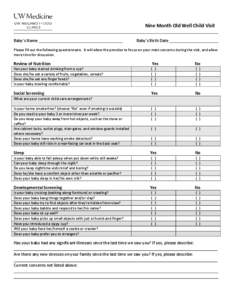 Nine Month Old Well Child Visit Baby’s Name Baby’s Birth Date  Please fill out the following questionnaire. It will allow the provider to focus on your main concerns during the visit, and allow