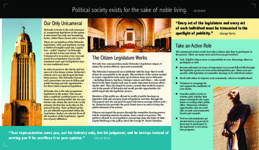 Political society exists for the sake of noble living. Our Only Unicameral “Every act of the legislature and every act of each individual must be transacted in the spotlight of publicity.” - George Norris