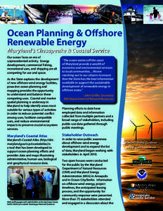 Ocean Planning & Offshore Renewable Energy Maryland’s Chesapeake & Coastal Service Our ocean faces an era of unprecedented activity. Energy development, commercial fishing,