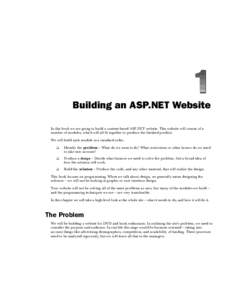 1 Building an ASP.NET Website In this book we are going to build a content-based ASP.NET website. This website will consist of a number of modules, which will all fit together to produce the finished product. We will bui