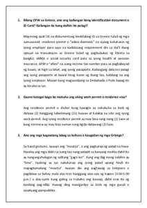 1. Bilang OFW sa Greece, ano ang kailangan kong identification document o ID Card? Kailangan ko bang dalhin ito palagi? Mayroong apat (4) na dokumentong kinikilalang ID sa Greece tulad ng mga sumusunod: residence permit 