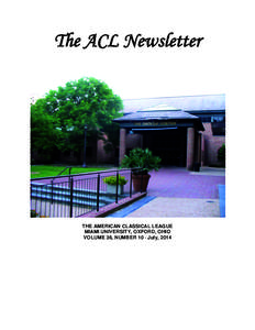 The ACL Newsletter  THE AMERICAN CLASSICAL LEAGUE MIAMI UNIVERSITY, OXFORD, OHIO VOLUME 36, NUMBER 10 · July, 2014