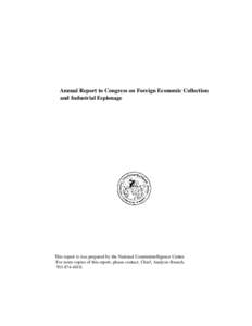 Annual Report to Congress on Foreign Economic Collection and Industrial Espionage This report is was prepared by the National Counterintelligence Center. For more copies of this report, please contact, Chief, Analysis Br