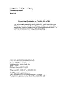 Utah Division of Oil, Gas and Mining Guidance Document April 2004 Preparing an Application for Permit to Drill (APD) This document is intended to assist operators or others in preparing an
