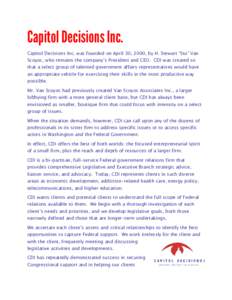 Capitol Decisions Inc. Capitol Decisions Inc. was founded on April 30, 2000, by H. Stewart “Stu” Van Scoyoc, who remains the company’s President and CEO. CDI was created so that a select group of talented governmen