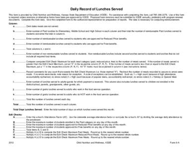 Daily Record of Lunches Served This form is provided by Child Nutrition and Wellness, Kansas State Department of Education (KSDE). For assistance with completing this form, call[removed]Use of this form is required