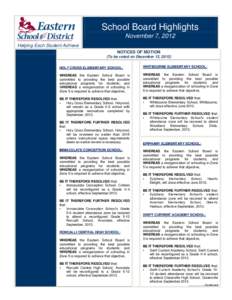 School Board Highlights November 7, 2012 Helping Each Student Achieve NOTICES OF MOTION (To be voted on December 13, 2012) HOLY CROSS ELEMENTARY SCHOOL:
