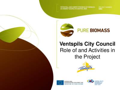 Ventspils City Council Role of and Activities in the Project VENTSPILS – «City on the Move» • Welcome to Ventspils, a city respecting the past, looking forward to