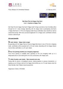 Press Release (For Immediate Release)  21 February 2013 Dah Sing The Link Happy Visa Card 3x 2P 1% Anytime is Happy Time