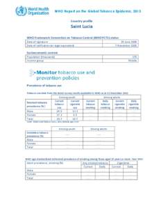 WHO Report on the Global Tobacco Epidemic, 2013 Country profile Saint Lucia WHO Framework Convention on Tobacco Control (WHO FCTC) status Date of signature