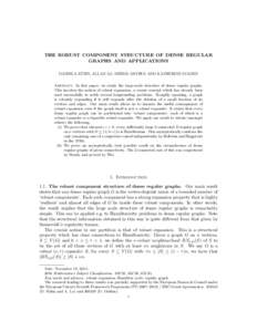 THE ROBUST COMPONENT STRUCTURE OF DENSE REGULAR GRAPHS AND APPLICATIONS ¨ DANIELA KUHN, ALLAN LO, DERYK OSTHUS AND KATHERINE STADEN Abstract. In this paper, we study the large-scale structure of dense regular graphs.