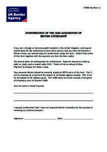 FORM NQ (Part 1)  CONFIRMATION OF THE NON-ACQUISITION OF BRITISH CITIZENSHIP  If you are a foreign or Commonwealth resident in the United Kingdom, and require