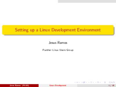 Setting up a Linux Development Environment Jesus Ramos Panther Linux Users Group Jesus Ramos (PLUG)