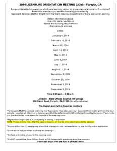 2014 LICENSURE ORIENTATION MEETING (LOM) – Forsyth, GA Are you interested in opening a child care learning center or group day care home for 7+children? Attend the mandatory orientation meeting presented by: Applicant 