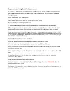 Temporary Visitor Parking Permit Purchase Instructions To purchase a visitor permit you will need your vehicle make and model, vehicle license plate number and vehicle license state before you begin. Select “My Parking