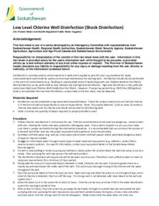 Low Level Chlorine Well Disinfection (Shock Disinfection) (For Private Water and Health Regulated Public Water Supplies) Acknowledgement: This fact sheet is one of a series developed by an Interagency Committee with repr