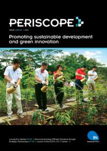 ISSUE JUN/JUL | 2014  Promoting sustainable development and green innovation  Jurong Eco-Garden 03-06 | Discovering Energy Efficient Solutions through
