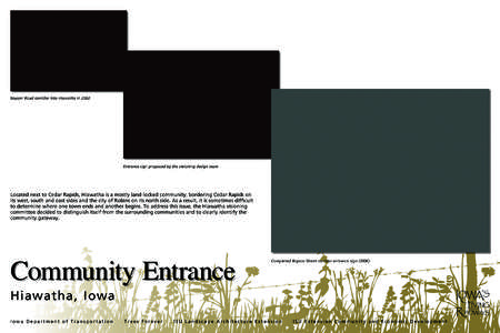 Boyson Road corridor into Hiawatha in[removed]Entrance sign proposed by the visioning design team Located next to Cedar Rapids, Hiawatha is a mostly land-locked community, bordering Cedar Rapids on its west, south and east